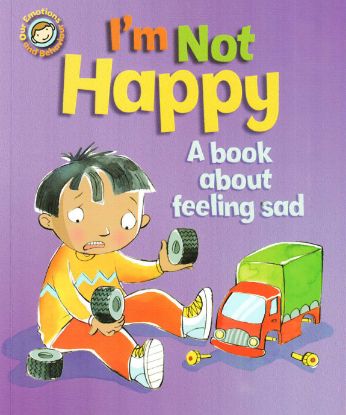Picture of OUR EMOTIONS AND BEHAVIORS I'M NOT HAPPY-A BOOK ABOUT FEELING SAD                              